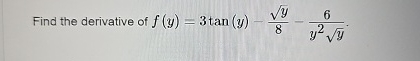 Find the derivative of f ( y ) = 3 t a n ( y ) -