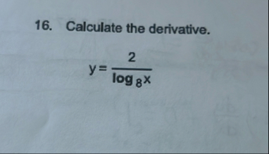 Calculate the derivative. y = 2 l o g 8 x