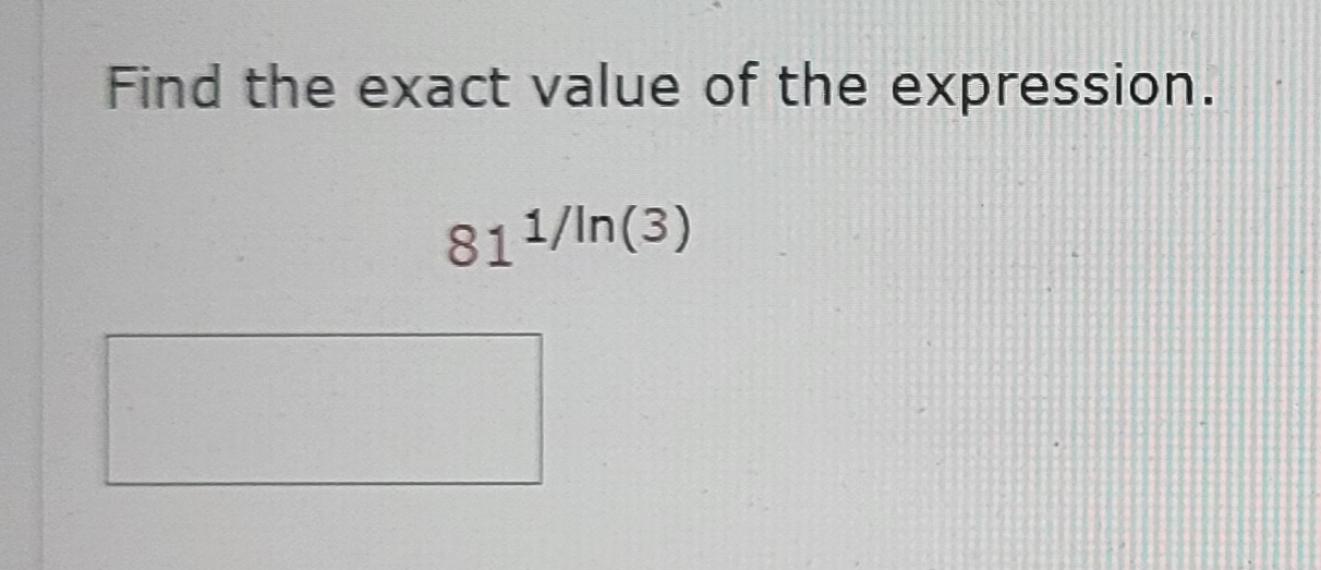 Find the exact value o f the expression. 8 1 1 l