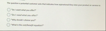 The question a potential customer asks that
