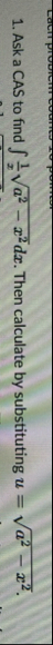 Ask a CAS to find 1 x a 2 - x 2 2 d x . Then