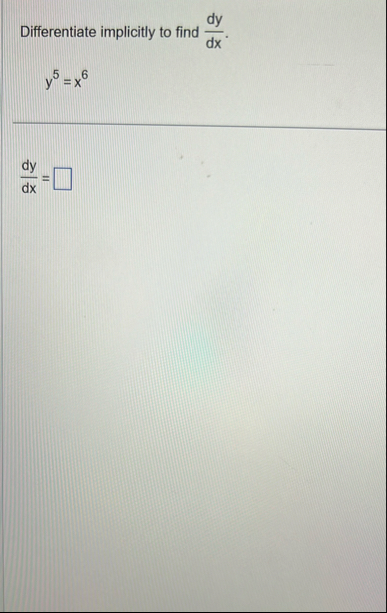 Differentiate implicitly to find d y d x . y 5 =