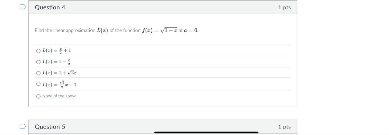 Question 4 1 pts Find the linear approximation L