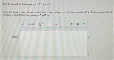 Find the slope of the line tangent to y = 7 x at