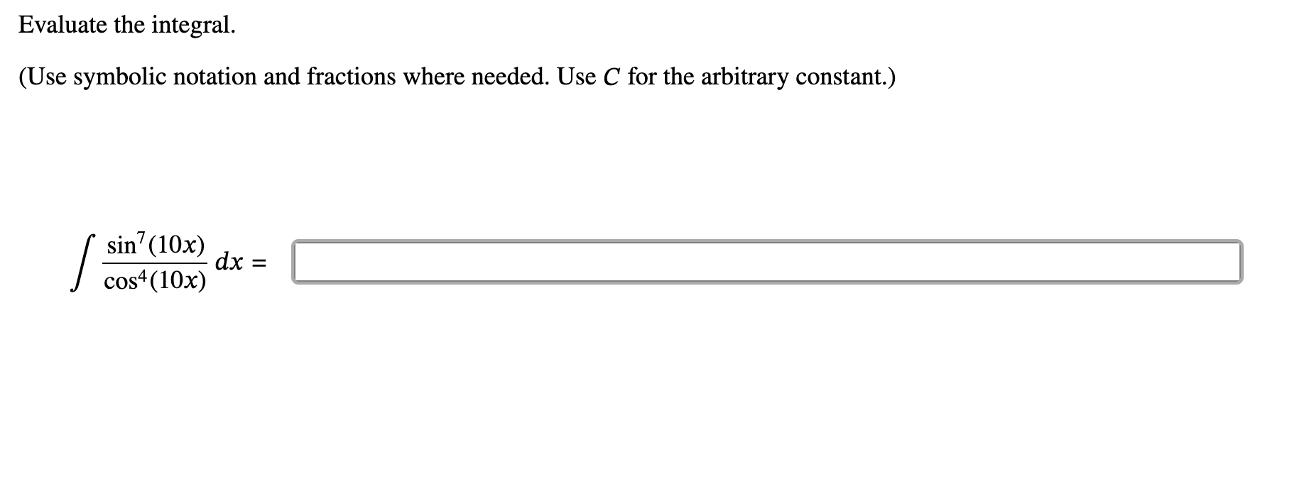 C for the arbitrary constant. s i n 7 ( 1 0 x ) c