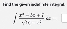 Find the given indefinite integral. x 2 + 3 x + 7