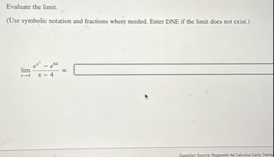Evaluate the limit . ( Use symbolic notation and