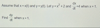 Assume that x = x ( t ) and y = y ( t ) . Let y =