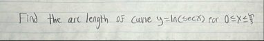 Find the arc length of curve y = l n ( s e c x )