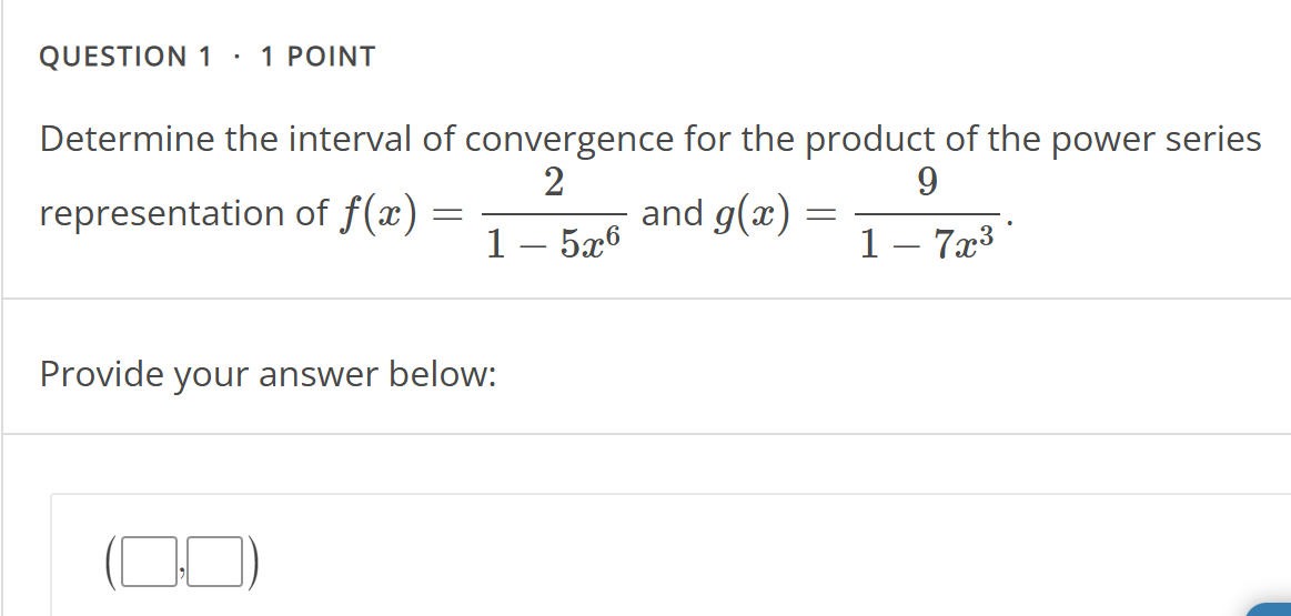 QUESTION 1 * 1 POINT Determine the interval o f