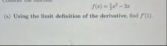 f ( x ) = 1 2 x 2 - 2 x ( a ) Using the limit