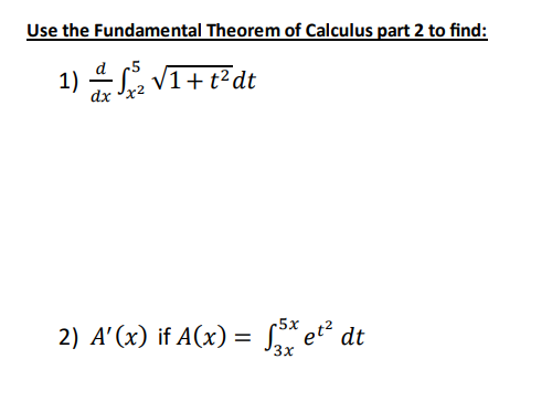 Use the Fundamental Theorem o f Calculus part 2 t