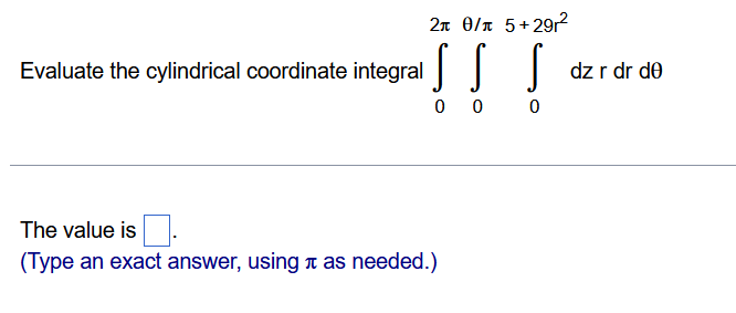 Evaluate the cylindrical coordinate integral 0 2