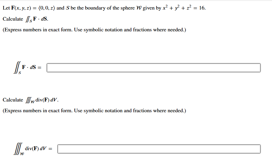 Let F ( x , y , z ) = ( : 0 , 0 , z: ) and S be