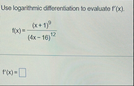 Use logarithmic differentiation to evaluate f ' (