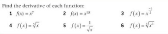 Find the derivative o f each function: 1 f ( x )