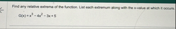 Find any relative extrema of the function. List
