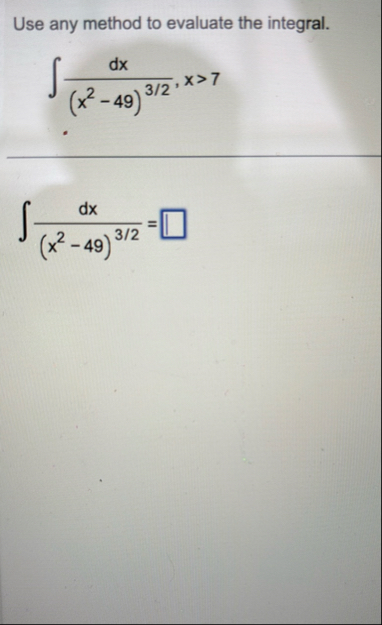 Use any method to evaluate the integral. d x ( x
