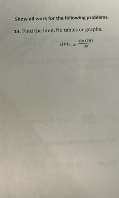 Show all work for the following problems. 1 3 .