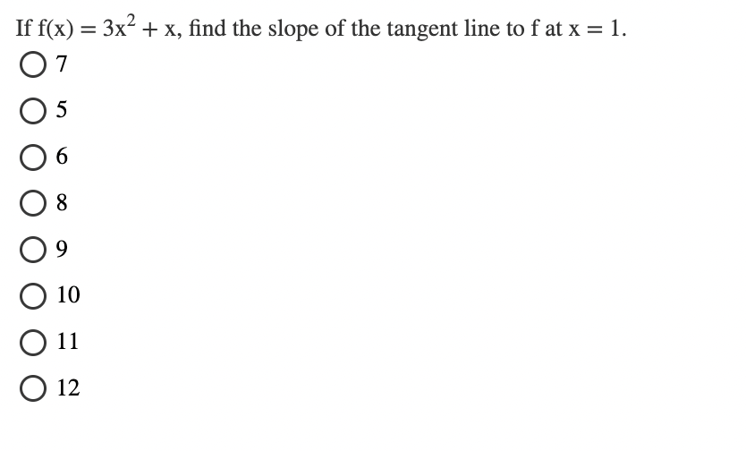 I f f ( x ) = 3 x 2 + x , find the slope o f the
