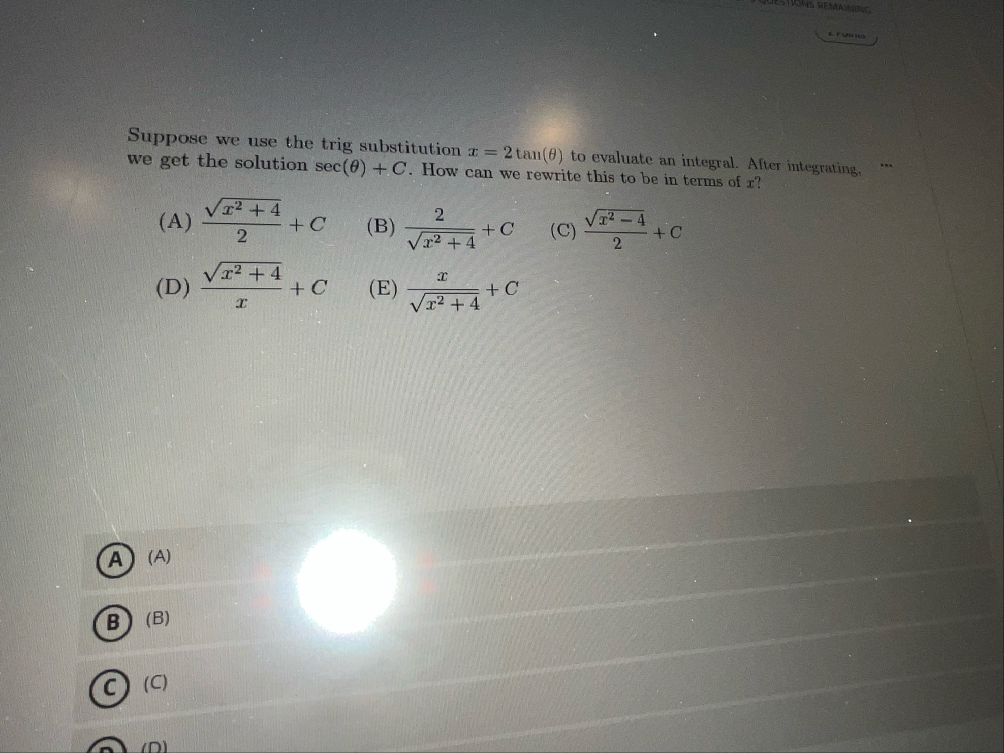 Suppose we use the trig substitution x = 2 t a n