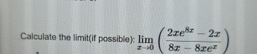 Calculate the limit ( if possible ) : lim x 0 ( 2