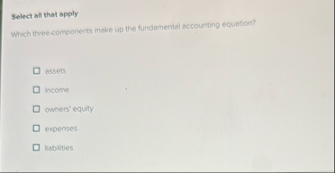 Select all that apply Which threecomponents make