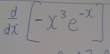 d d x [ - x 3 e - x ]