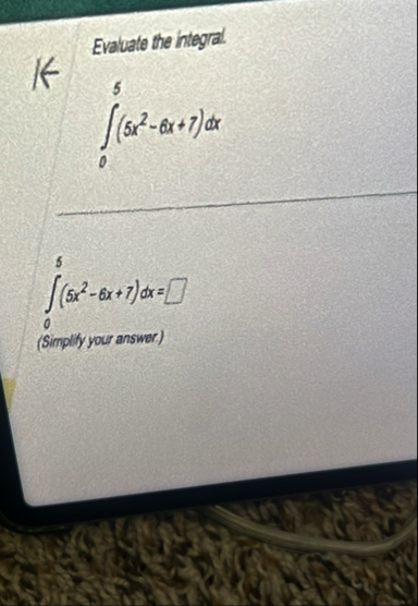Evaluate the integral. 0 5 ( 5 x 2 - 6 x 7 ) d x