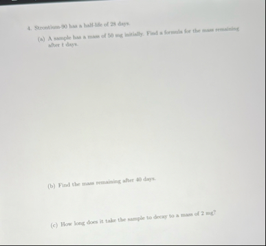 Strontium - 9 0 has a half - life of 2 8 days. (