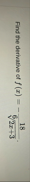 Find the derivative of f ( x ) = - 1 8 2 x 3 6