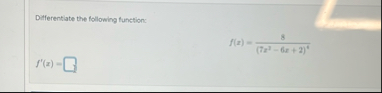 Differentiate the following function: f ( x ) = 8