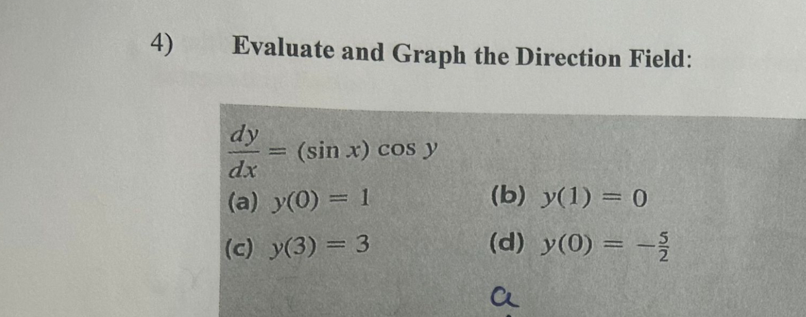 d y d x = ( s i n x ) c o s y ( a ) y ( 0 ) = 1 (