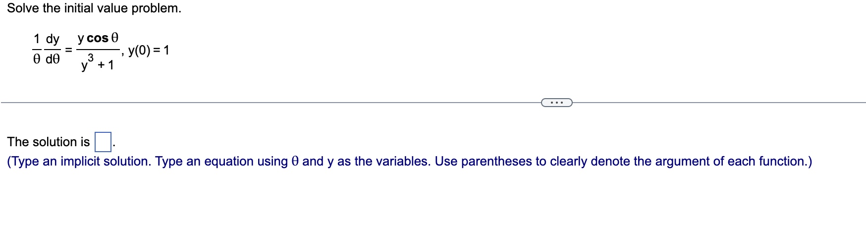 Solve the initial value problem. 1 d y d = y c o