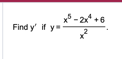 Find y ' i f y = x 5 - 2 x 4 + 6 x 2 .