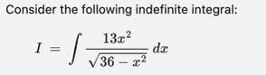 Consider the following indefinite integral:,