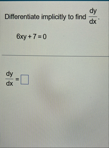 Differentiate implicitly to find d y d x . 6 x y