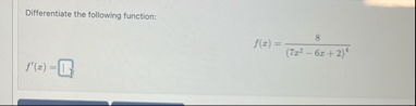 Differentiate the following function: f ( x ) = 8