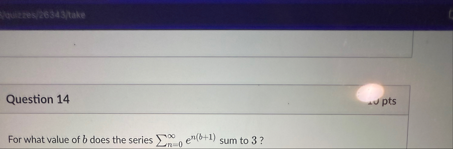 Question 1 4 pts For what value of b does the