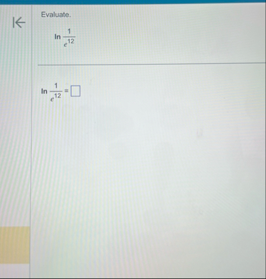 Evaluate. l n ( 1 e 1 2 ) l n ( 1 e 1 2 ) =