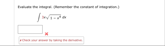 Evaluate the integral. ( Remember the constant of