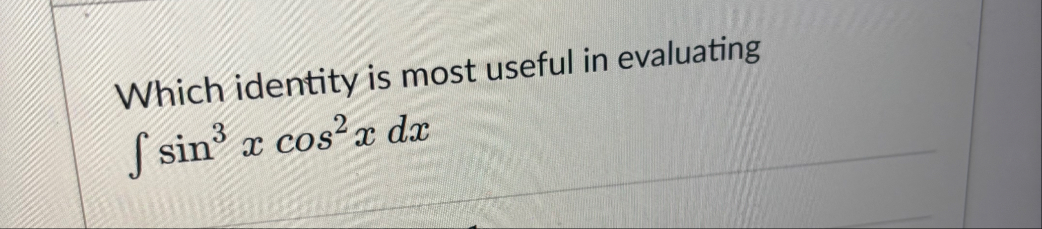 Which identity is most useful in evaluating s i n