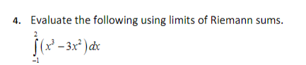 Evaluate the following using limits of Riemann