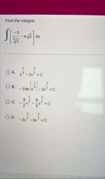 Find the integral. [ - 3 x 3 - 4 x 2 ] d x A . x