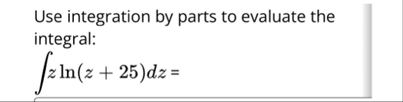 Use integration by parts to evaluate the