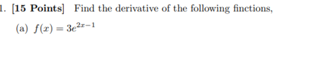 [ 1 5 Points ] Find the derivative o f the