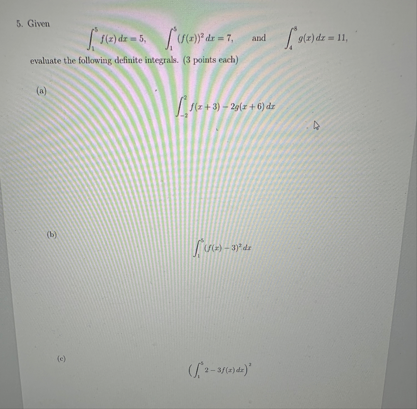 Given 1 5 f ( x ) d x = 5 , 1 5 ( f ( x ) ) 2 d x