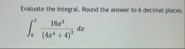 Evaluate the integral. Round the answer to 6
