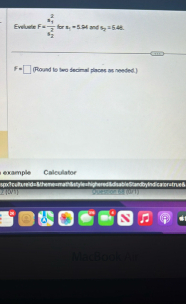 Evaluate F = s 1 2 s 2 2 for s 1 = 5 . 9 4 and s