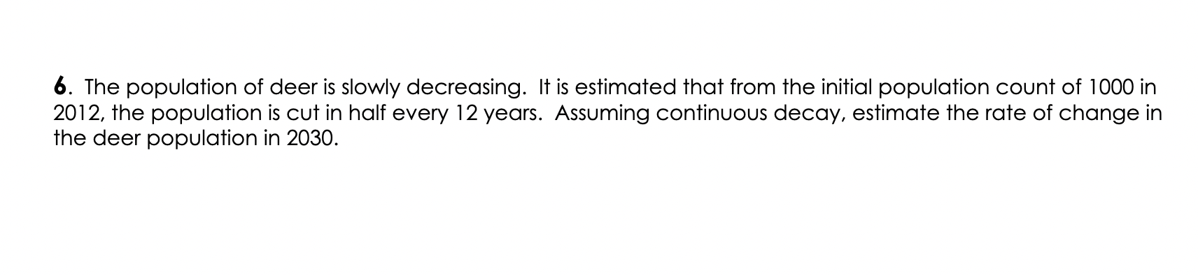 6 . The population of deer is slowly decreasing.